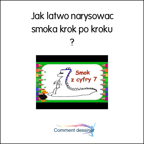 Jak łatwo narysować smoka krok po kroku